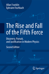 The Rise and Fall of the Fifth Force - Allan Franklin, Ephraim Fischbach