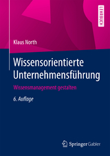 Wissensorientierte Unternehmensf&uuml;hrung - Klaus North