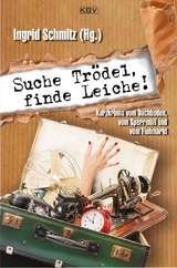 Suche Tr&ouml;del, finde Leiche! - Nessa Altura, Raoul Biltgen, J&uuml;rgen Ehlers, Sascha Gutzeit, Almuth Heuner,  Karr und Wehner, Erwin Kohl, Regine K&ouml;lpin, Ralf Kramp, Tatjana Kruse, Susanne Mischke, Heidi Moor-Blank, Renate M&uuml;ller-Piper, Niklaus Schmid, B&auml;rbel Schoening, Fabian Skibbe, Klaus Stickelbroeck, Kai Magnus Sting, Ella Theiss