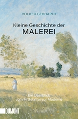 Kleine Geschichte der Malerei - Volker Gebhardt