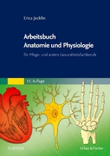 Arbeitsbuch Anatomie und Physiologie - Erica Br&uuml;hlmann-Jecklin