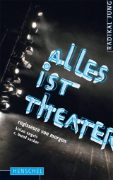 Alles ist Theater - Kilian Engels, C. Bernd Sucher