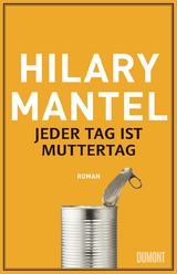Jeder Tag ist Muttertag - Hilary Mantel
