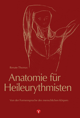 Anatomie f&uuml;r Heileurythmisten - Renate Thomas