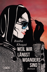 Weil wir l&auml;ngst woanders sind - Rasha Khayat