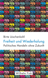 Freiheit und Wiederholung - Birte L&ouml;schenkohl
