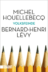 Volksfeinde - Michel Houellebecq, Bernard-Henri L&eacute;vy