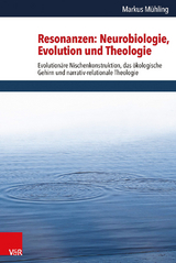 Resonanzen: Neurobiologie, Evolution und Theologie - Markus M&uuml;hling