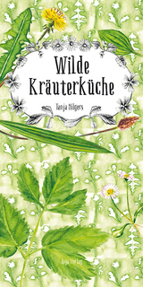 Wilde Kräuterküche - Tanja Hilgers