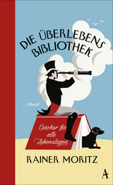 Die &Uuml;berlebensbibliothek - Rainer Moritz