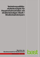 Verkehrsqualit&auml;tsstufenkonzepte f&uuml;r Hauptverkehrsstra&szlig;en mit stra&szlig;enb&uuml;ndigen Stadt-/Stra&szlig;enbahnk&ouml;rpern - Andreas S&uuml;mmermann, Christian Lank, Bernhard Steinauer, Michael M Baier, Reinhold Baier, Alexandra Klemps