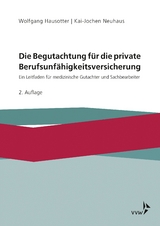 Die Begutachtung f&uuml;r die private Berufsunf&auml;higkeitsversicherung - Wolfgang Hausotter, Kai-Jochen Neuhaus