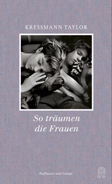 So tr&auml;umen die Frauen - Kathrine Kressmann Taylor