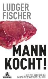 Mann kocht! - Ludger Fischer