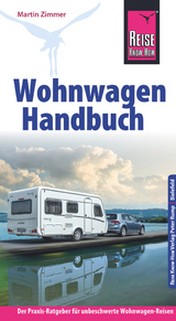Reise Know-How Wohnwagen-Handbuch Der Praxis-Ratgeber f&uuml;r unbeschwerte Wohnwagen-Reisen - Martin Zimmer