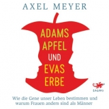Adams Apfel und Evas Erbe - Axel Meyer