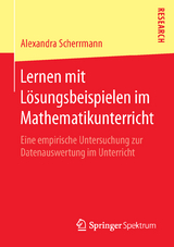 Lernen mit L&ouml;sungsbeispielen im Mathematikunterricht - Alexandra Scherrmann