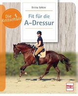Fit f&uuml;r die A-Dressur - Britta Sch&ouml;n
