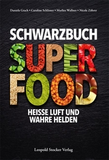 Schwarzbuch Superfood - Daniela Grach, Caroline Schlinter, Marlies Wallner, Nicole Z&ouml;hrer