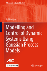 Modelling and Control of Dynamic Systems Using Gaussian Process Models - Ju&scaron; Kocijan