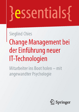 Change Management bei der Einf&uuml;hrung neuer IT-Technologien - Sieglind Chies