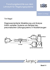 Diagnoseorientierte Modellierung und Analyse &ouml;rtlich verteilter Systeme am Beispiel des pneumatischen Leitungssystems in Nutzfahrzeugen - Tim Nagel
