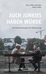 Auch Junkies haben W&uuml;rde - Hans-Peter Schreiber, Esther Keller