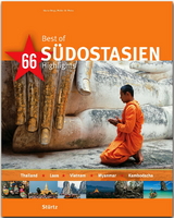 Best of S&uuml;dostasien - Thailand &middot; Laos &middot; Vietnam &middot; Myanmar &middot; Kambodscha - 66 Highlights - Walter M. Weiss