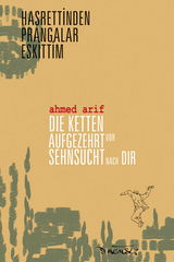 Die Ketten aufgezehrt vor Sehnsucht nach dir - Ahmed Arif