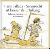 Sehnsucht ist besser als Erfüllung - Hans Fallada