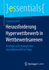 Herausforderung Hyperwettbewerb in Wettbewerbsarenen - Roland Eckert