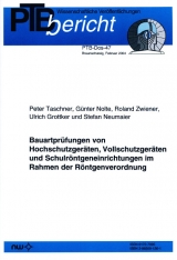 Bauartpr&uuml;fungen von Hochschutzger&auml;ten, Vollschutzger&auml;ten und Schulr&ouml;ntgeneinrichtungen im Rahmen der R&ouml;ntgenverordnung - Peter Taschner, G&uuml;nter Nolte, Roland Zwiener, Ulrich Grottker, Stefan Neumaier