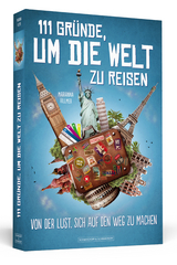 111 Gr&uuml;nde, um die Welt zu reisen - Marianna Hillmer