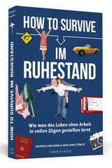 How to Survive im Ruhestand - Dietrich von Horn, Hein-Dirk St&uuml;nitz