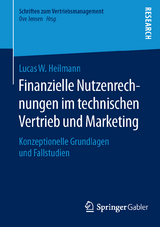 Finanzielle Nutzenrechnungen im technischen Vertrieb und Marketing - Lucas W. Heilmann