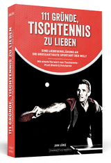 111 Gr&uuml;nde, Tischtennis zu lieben - Jan L&uuml;ke