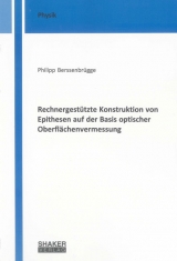 Rechnergest&uuml;tzte Konstruktion von Epithesen auf der Basis optischer Oberfl&auml;chenvermessung - Philipp Berssenbr&uuml;gge