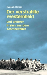 Der verstrahlte Westernheld und anderer Irrsinn aus dem Atomzeitalter - Rudolph Herzog