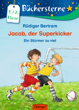 Jacob, der Superkicker. Ein St&uuml;rmer zu viel - R&uuml;diger Bertram