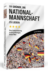 111 Gr&uuml;nde, die Nationalmannschaft zu lieben - Lars M. Vollmering