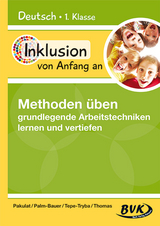 Inklusion von Anfang an &ndash; Methoden &uuml;ben: grundlegende Arbeitstechniken lernen und vertiefen - Dorothee Pakulat, Bettina Palm-Bauer, Barbara Tepe-Tryba, Sonja Thomas