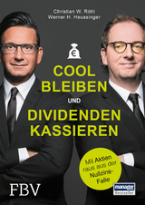 Cool bleiben und Dividenden kassieren - Werner H. Heussinger, Christian W. R&ouml;hl