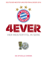 FC Bayern M&uuml;nchen: 4ever &ndash; Vier Meistertitel in Serie - Ulrich K&uuml;hne-Hellmessen