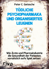T&ouml;dliche Psychopharmaka und organisiertes Leugnen - Peter C. G&oslash;tzsche