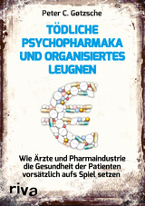 Tödliche Psychopharmaka und organisiertes Leugnen - Peter C. Gøtzsche