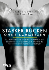 Starker R&uuml;cken ohne Schmerzen - Eric Goodman, Peter Park