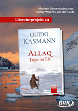 Literaturprojekt zu Allaq &ndash; J&auml;ger im Eis - Marleen Scharninghausen, Sandy Willems-van der Gieth