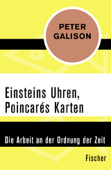 Einsteins Uhren, Poincar&eacute;s Karten - Peter Galison