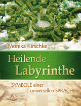 Heilende Labyrinthe - Monika Kirschke