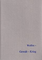 Waffen - Gewalt - Krieg